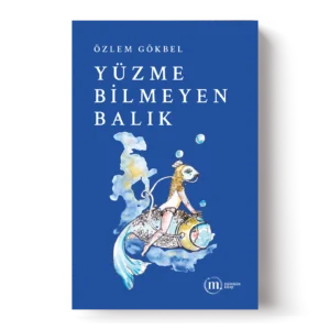Özlem Gökbel - Yüzme Bilmeyen Balık